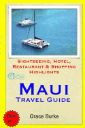 Maui Travel Guide: Sightseeing, Hotel, Restaurant & Shopping Highlights