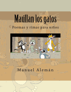 Maullan Los Gatos: Poemas y Rimas Para Ninos