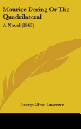 Maurice Dering Or The Quadrilateral: A Novel (1865)