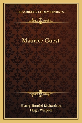 Maurice Guest - Richardson, Henry Handel, PSE, and Walpole, Hugh (Foreword by)