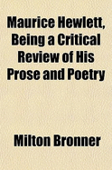 Maurice Hewlett, Being a Critical Review of His Prose and Poetry