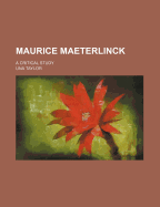 Maurice Maeterlinck; A Critical Study