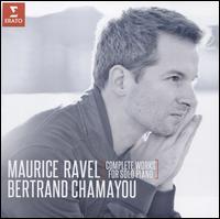Maurice Ravel: Complete Works for Solo Piano - Bertrand Chamayou (piano)
