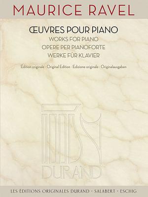 Maurice Ravel - Works for Piano - Ravel, Maurice (Composer)