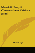 Mauricii Hauptii Observationes Criticae (1841) - Haupt, Moriz