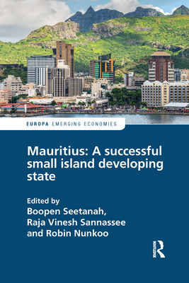 Mauritius: A successful Small Island Developing State - Seetanah, Boopen (Editor), and Sannassee, Raja (Editor), and Nunkoo, Robin (Editor)