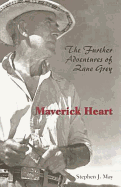 Maverick Heart: The Further Adventures of Zane Grey
