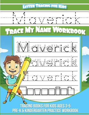 Maverick Letter Tracing for Kids Trace My Name Workbook: Tracing Books for Kids Ages 3 - 5 Pre-K & Kindergarten Practice Workbook - Books, Maverick