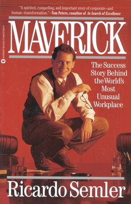 Maverick: The Success Story Behind the World's Most Unusual Workplace - Semler, Ricardo