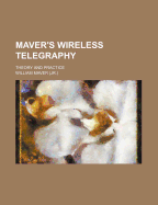Maver's Wireless Telegraphy: Theory and Practice