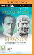 Mawson: And the Ice Men of the Heroic Age - Scott, Shackelton and Amundsen