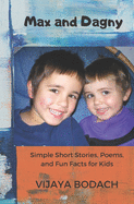 Max and Dagny: Easy to Read Stories, Poems, and Fun Facts for Kids