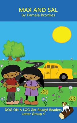 Max and Sal (Classroom and Home): Sound-Out Phonics Reader (Letter Group 4 of a Systematic Decodable Series) - Mather, Nancy, PhD (Editor), and Brookes, Pamela