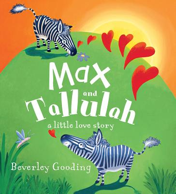 Max and Tallulah: A Little Love Story - Gooding, Beverley