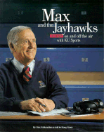 Max and the Jayhawks: 50 Years on & Off the Air with KU Sports - Falkenstien, Max, and Vance, Doug