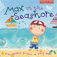 Max at the Seashore: With Twinkly Glitter on Every Page!