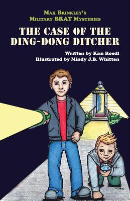 Max Brinkley's Military Brat Mysteries: The Case of the Ding-Dong Ditcher - Roedl, Kim