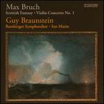 Max Bruch: Scottish Fantasy; Violin Concerto No. 1