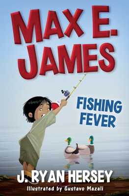 Max E. James: Fishing Fever - Betz, Amy (Editor), and Hersey, J Ryan