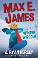 Max E. James: Winter Wipeout
