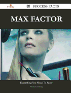 Max Factor 87 Success Facts - Everything You Need to Know about Max Factor - Armstrong, Gloria