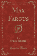 Max Fargus (Classic Reprint)