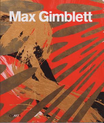 Max Gimblett - Hyde, Lewis (Foreword by), and Munroe, Alexandra