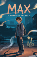 Max - Il rumore di chi tace: Una voce alla volta, anche quando nessuno ascolta