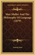 Max Muller and the Philosophy of Language (1879)