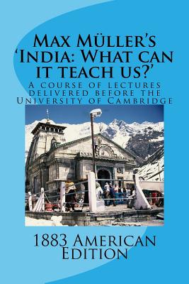 Max Muller's 'India: What can it teach us?': A course of lectures delivered before the University of Cambridge - Muller, Max