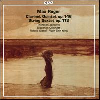 Max Reger: Clarinet Quintet, Op. 146; String Sextet, Op. 118 - Diogenes Quartett; Roland Glassl (viola); Thorsten Johanns (clarinet); Wen-Sinn Yang (cello)