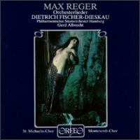 Max Reger: Orchesterlieder - Dietrich Fischer-Dieskau (baritone); St. Michaelis-Chor (choir, chorus); Gerd Albrecht (conductor)