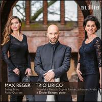 Max Reger: String Trios; Piano Quartet - Detlev Eisinger (piano); Trio Lirico