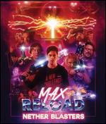 Max Reload and the Nether Blasters [Blu-ray] - Jeremy Tremp; Scott Conditt