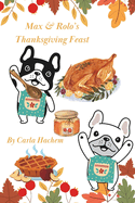 Max & Rolo's Thanksgiving Feast: From the popular series Max & Rolo's Holiday Showdown- Thanksgiving books for kids.