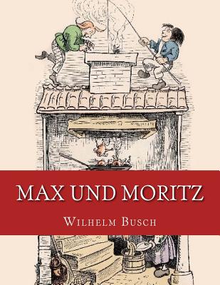Max Und Moritz: Originalausgabe Von 1906 - Busch, Wilhelm