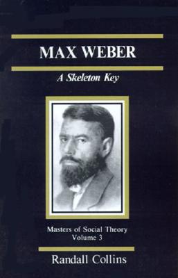 Max Weber: A Skeleton Key - Collins, Randall