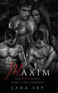 Maxim: The Complete Trilogy: A Dark Billionaire Romance: Submit, Obey, & Surrender