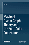 Maximal Planar Graph Theory and the Four-Color Conjecture