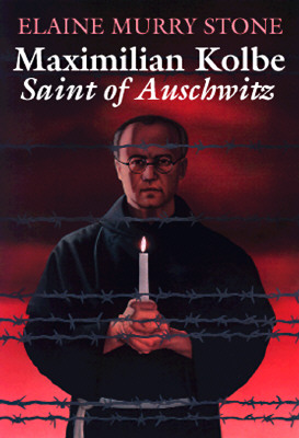 Maximilian Kolbe: Saint of Auschwitz - Stone, Elaine Murray