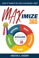 Maximize 365: A Year of Actionable Tips to Transform Your Life