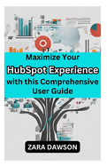 Maximize Your HubSpot Experience with this Comprehensive User Guide: Unlock Potential Today