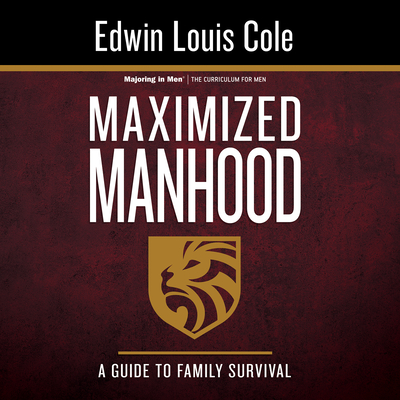 Maximized Manhood Workbook: A Guide to Family Survival - Cole, Edwin Louis, Dr.