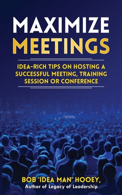 Maximized Meetings - Hooey, Bob 'Idea Man'