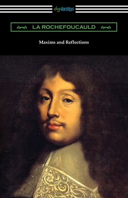 Maxims and Reflections - La Rochefoucauld, and Bund, J W Willis (Translated by), and Friswell, J Hain (Translated by)