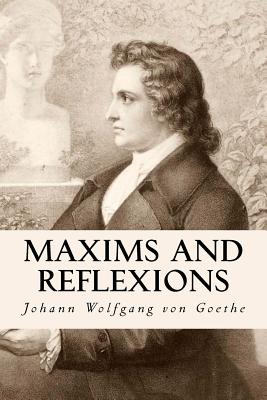 Maxims and Reflexions - Saunders, Thomas Bailey (Translated by), and Von Goethe, Johann Wolfgang