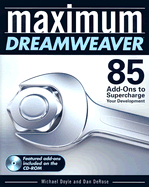 Maximum Dreamweaver: 85 Add-Ons to Supercharge Your Development - Doyle, Michael, and DeRose, Dan