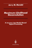 Maximum-Likelihood Deconvolution: A Journey Into Model-Based Signal Processing