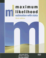 Maximum Likelihood Estimation with Stata, Third Edition - Gould, William, Professor, and Pitblado, Jeffrey, and Sribney, William