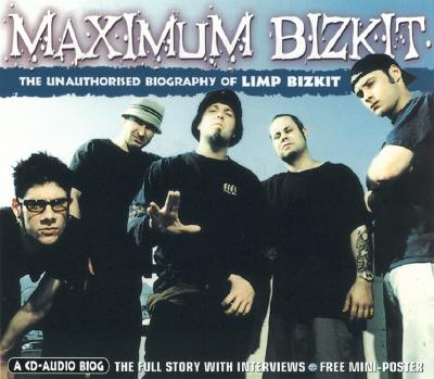 Maximum Limp Bizkit: The Unauthorised Biography of Limp Bizkit - Footman, Tim, and Whitaker, Lang, and McClean, Nancy